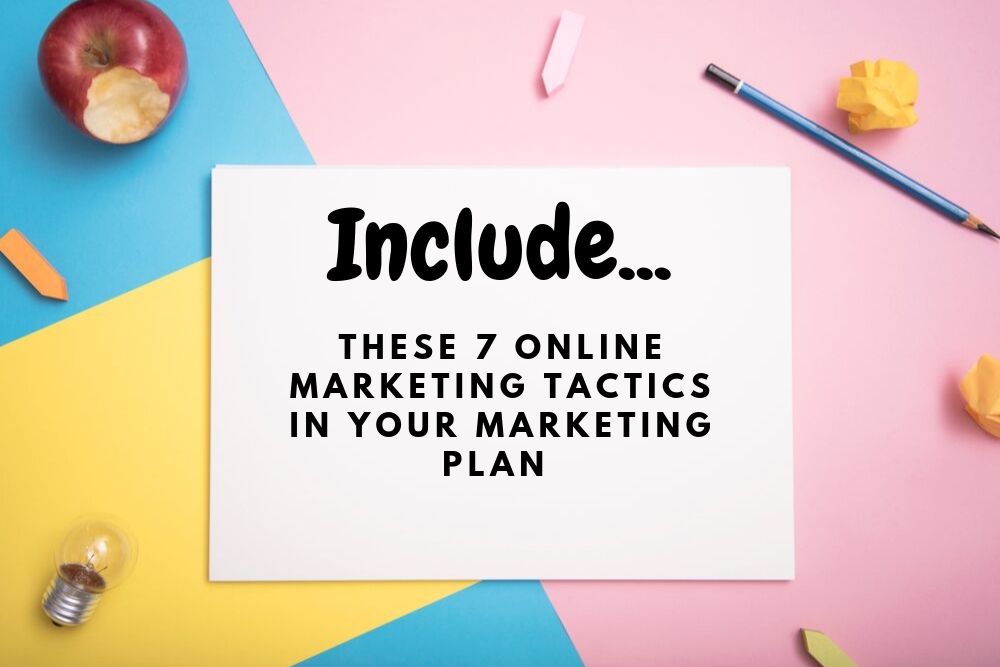 7 Online marketing tactics your marketing plan Needs
